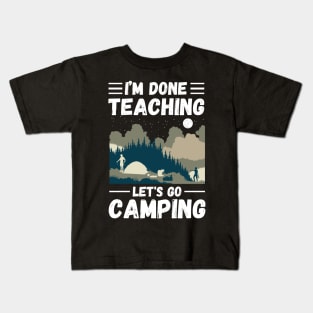 I’m Done Teaching Let's Go Camping, Retro Sunglasses Camping Teacher Gift Kids T-Shirt